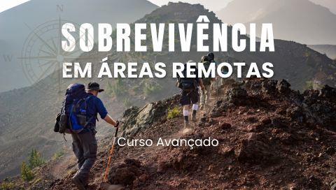 Sobrevivência em Áreas Remotas - Curso Avançado
